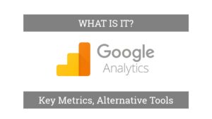 Google Analytics Key Metrics What is it Alternative Toos