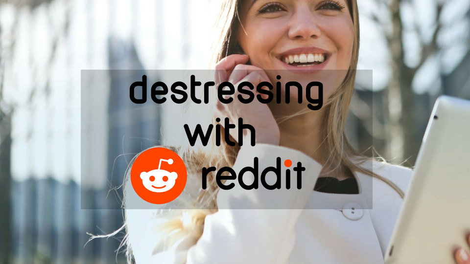 destressing with reddit subreddit