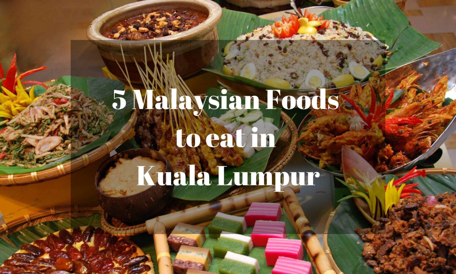 5 Malaysian Foods to eat in Kuala Lumpur - Guidesify Singapore