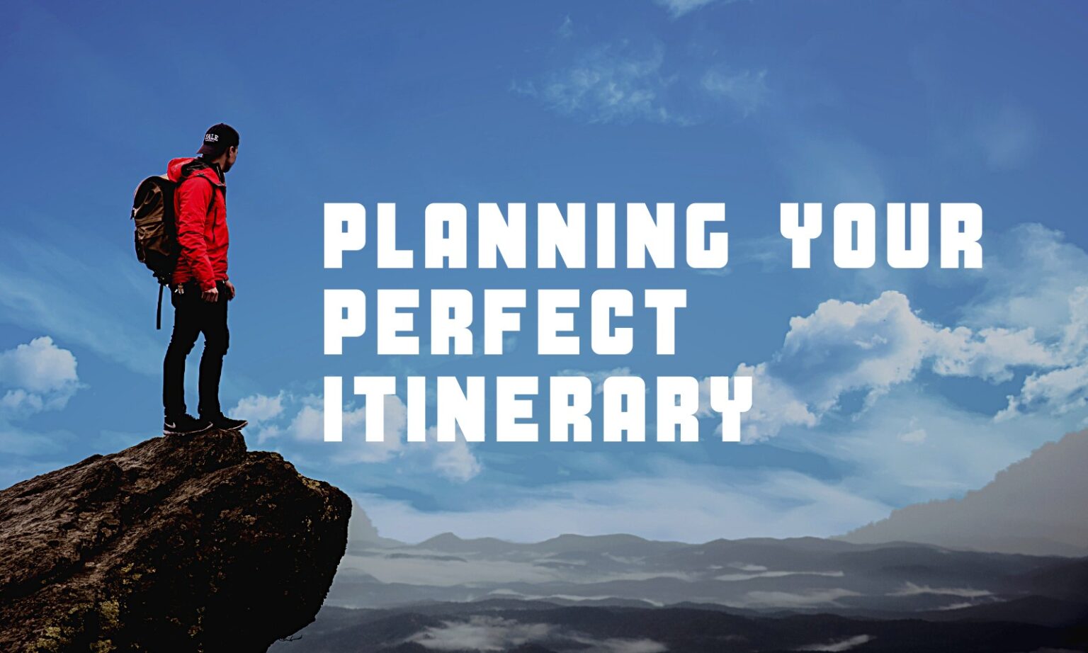 Planning Your Perfect Itinerary
