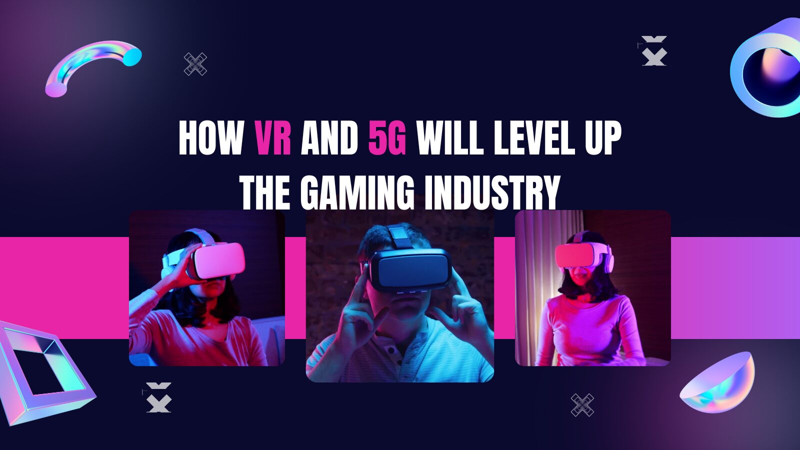 HOW VR AND 5G WILL LEVEL UP THE GAMING INDUSTRY