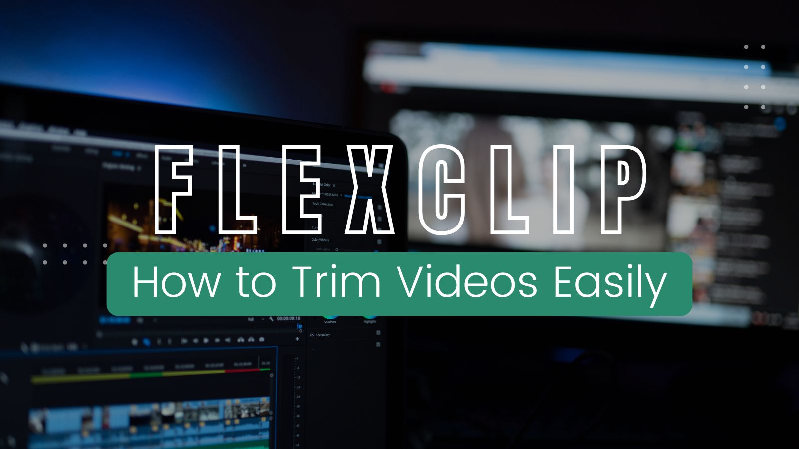 Flex Clip Video Maker How to Trim Videos Easily