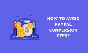 如何避免PayPal转换费