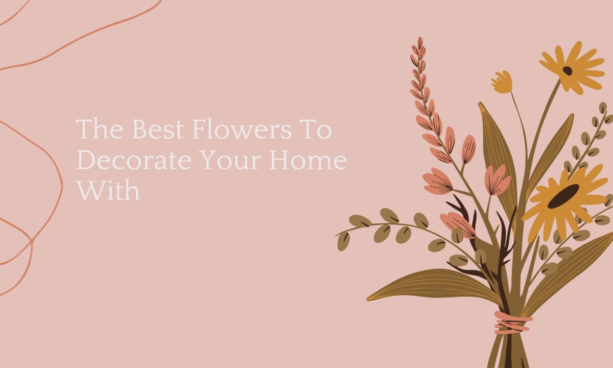 The best flowers to decorate home cover pic