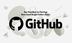Say Goodbye to Cloning Download Single Folders from GitHub Repositories with These 3 Methods Cover