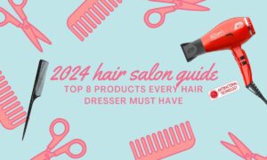 2024 Hair Salon Guide Top 8 Products Every Hairdresser Must Have Cover