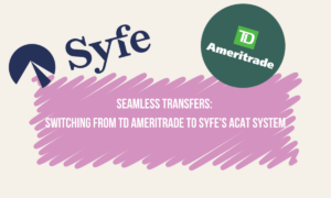 Seamless Transfers Switching from TD Ameritrade to Syfe's ACAT System