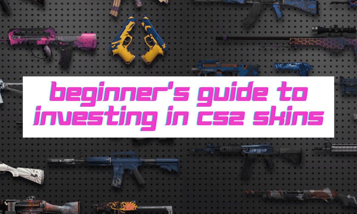 Beginner's Guide to Investing in Counter-Strike 2 Skins