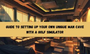 Guide To Setting Up Your Own Unique Man Cave With A Golf Simulator