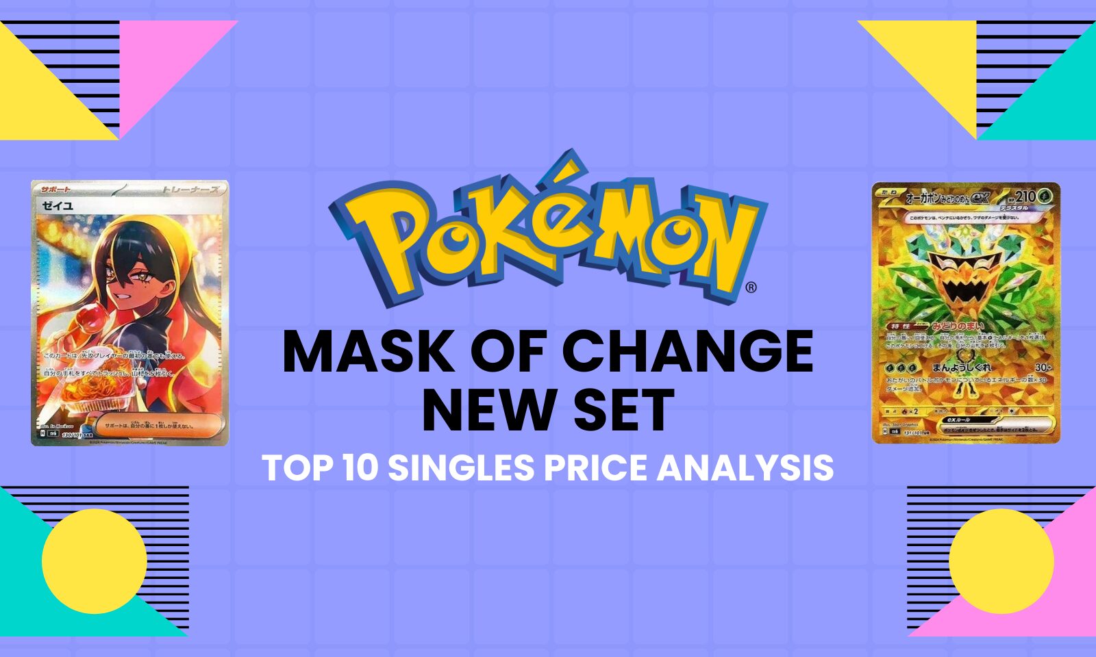 Mask Of Change (New Pokemon TCG Set) Top 10 Single Cards Price Analysis