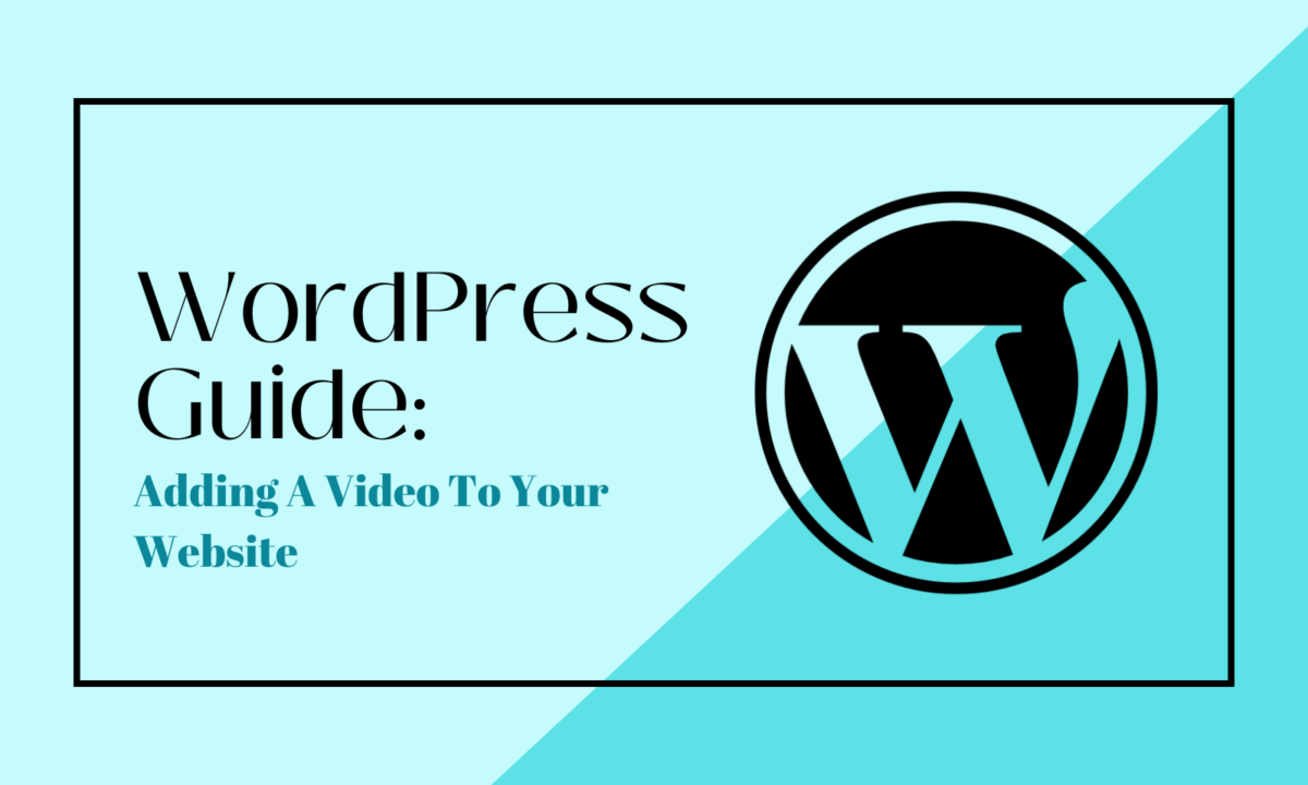 WordPress Guide: Adding A Video To Your Website
