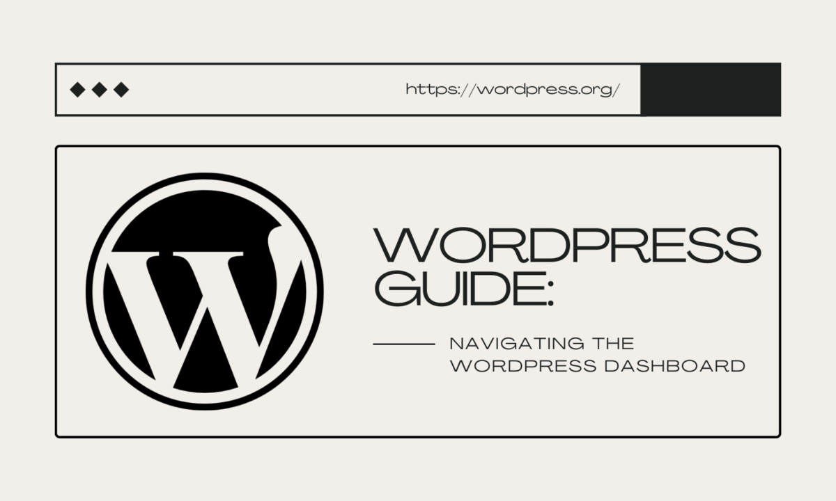 WordPress Guide: Navigating The WordPress Dashboard