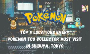 Top 4 Places Pokemon TCG Collectors Must Visit In Shibuya, Japan
