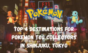 Top 4 Stores Every Pokemon TCG Collectors Must Visit While In Shinjuku, Tokyo