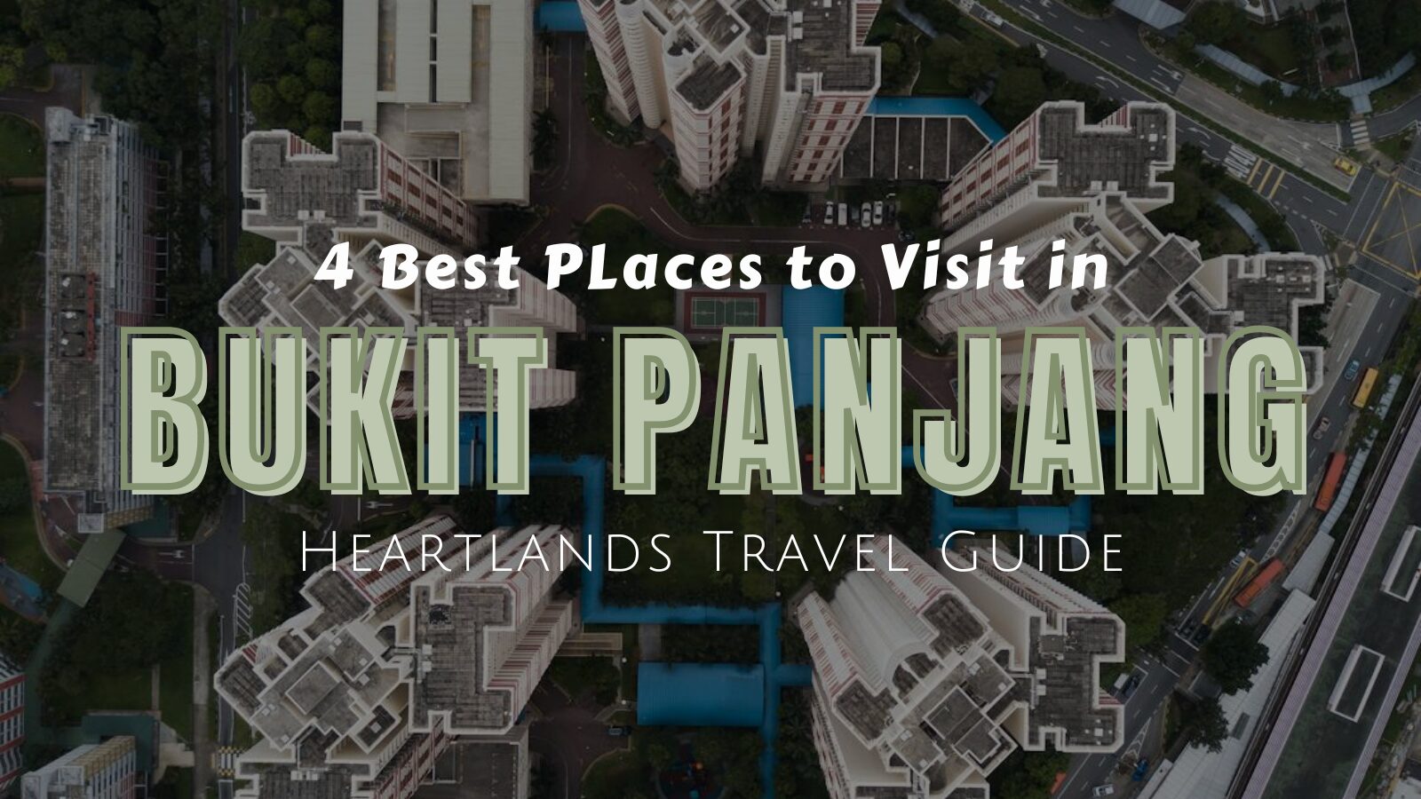Heartlands Travel Guide 4 Best PLaces to Visit In Bukit Panjang, Singapore